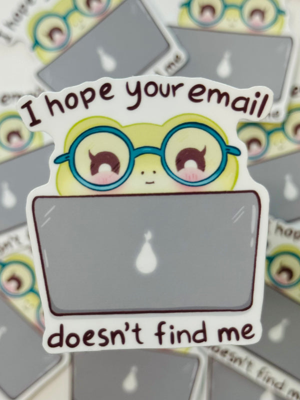I hope your email doen's find me